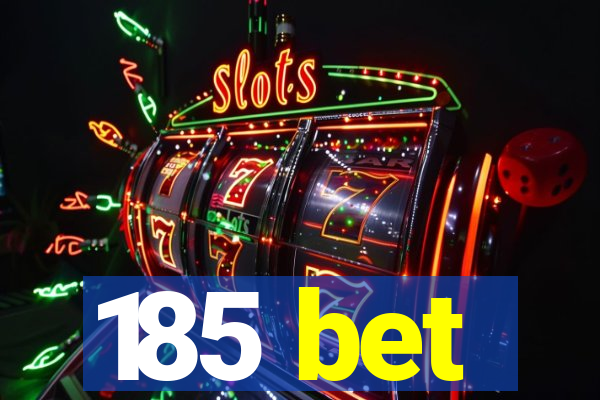 185 bet